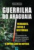 Guerrilha do Araguaia verdades, fatos e histrias