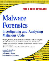 Malware Forensics. Investigating and Analyzing Malicious Code