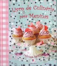 Livro de Culinria Para Meninas. Deliciosas Receitas