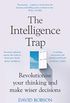 The Intelligence Trap: Revolutionise your Thinking and Make Wiser Decisions (English Edition)