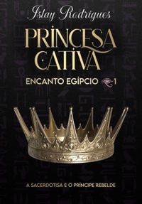 Princesa Cativa (Encanto Egipco #1)
