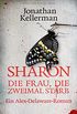Sharon: Die Frau, die zweimal starb: Ein Alex-Delaware-Roman 4