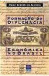 Formação da Diplomacia Econômica no Brasil