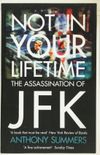 Not In Your Lifetime: The Assassination of JFK