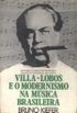 Villa-Lobos e o modernismo na msica brasileira