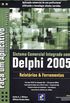 Sistema Comercial Integrado com Delphi 2005: Relatrios & Ferramentas