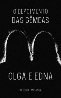 O Depoimento das Gmeas Olga e Edna