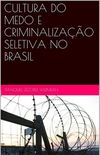 Cultura do Medo e Criminalizao Seletiva no Brasil