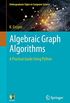 Algebraic Graph Algorithms: A Practical Guide Using Python (Undergraduate Topics in Computer Science) (English Edition)