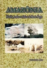 Amaznia: Histrias, lendas e crnicas de Monte Alegre