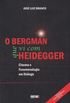 O Bergman que vi com Heidegger