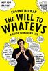 The Will to Whatevs: A Guide to Modern Life (English Edition)