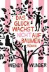 Das Glck wchst nicht auf Bumen: Roman (German Edition)