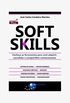 Soft Skills. Conhea as Ferramentas Para Voc Adquirir, Consolidar e Compartilhar Conhecimentos