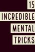 15 Incredible Mental Tricks