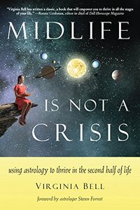 Midlife Is Not a Crisis: Using Astrology to Thrive in the Second Half of Life (English Edition)