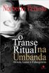 O Transe Ritual na Umbanda