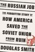 The Russian Job: The Forgotten Story of How America Saved the Soviet Union from Ruin (English Edition)