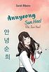 Annyeong, Sun Hee