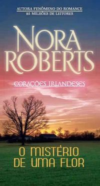 O Mistério de Uma Flor (Corações Irlandeses #2) - Nora Roberts