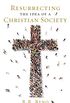 Resurrecting the Idea of a Christian Society (English Edition)