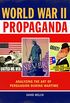 World War II Propaganda: Analyzing the Art of Persuasion during Wartime (English Edition)