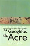 Arqueologia da Amaznia Ocidental: os Geoglifos do Acre