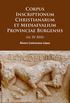 Corpus Inscriptionum Christianarum Et Mediaevalium Provinciae Burgensis: (Ss. IV-XIII)