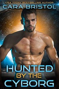 Hunted by the Cyborg (Cy-Ops Cyborg  Romance Book 6) (English Edition)