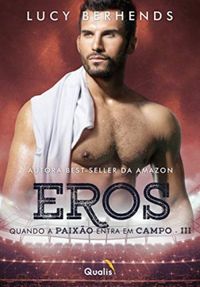 Eros: Quando a paixo entra em campo