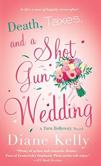 Death, Taxes, and a Shotgun Wedding: A Tara Holloway Novel (English Edition)