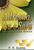 Adriana, Isa e Sara - Uma amizade que durou