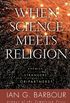 When Science Meets Religion: Enemies, Strangers, or Partners? (English Edition)