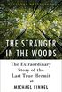 The Stranger in the Woods: The Extraordinary Story of the Last True Hermit (English Edition)