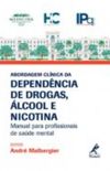 Livro Abordagem Clnica da Dependncia de Drogas, lcool e Nicotina - Manual para Profissionais de Sade Mental - Malbergier