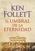 El umbral de la eternidad (The Century 3) (Spanish Edition)