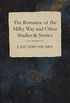 The Romance of the Milky Way and Other Studies & Stories (English Edition)