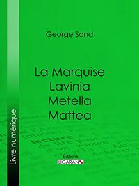 La Marquise  Lavinia  Metella  Mattea (French Edition)