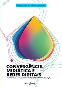 Convergncia Miditica e Redes Digitais. Modelo de Anlise Para Pesquisas em Comunicao