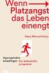 Wenn Platzangst das Leben einengt: Agoraphobie bewtigen - Ein Selbsthilfeprogramm (German Edition)