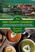 An Irish Country Cookbook: 150 Family Recipes from Soda Bread to Irish Stew, Paired with Ten New, Charming Short Stories