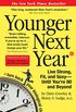 Younger Next Year: Live Strong, Fit, and Sexy - Until You