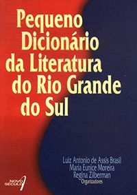 Pequeno Dicionario De Literatura Do Rio Grande Do Sul