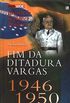 Fim Da Ditadura Vargas 1946/1950