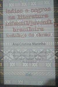 Indios E Negros Na Literatura Infantil-Juvenil Brasileira - Catalogo De Obras