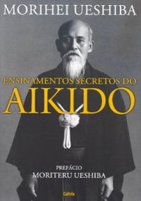 Ensinamentos Secretos do Aikido 
