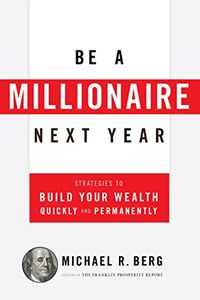 Be A Millionaire Next Year: Strategies to Build Your Wealth Quickly and Permanently (English Edition)