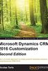 Microsoft Dynamics CRM 2016 Customization - Second Edition (English Edition)