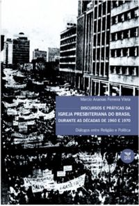 Discursos e prticas da Igreja Presbiteriana do Brasil durante as dcadas de 1960 e 1970