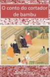 O Conto do Cortador de Bambu